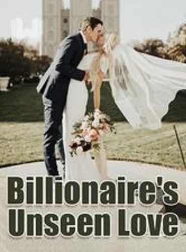 Billionaire’s Unseen Love ( Bella and Alex )