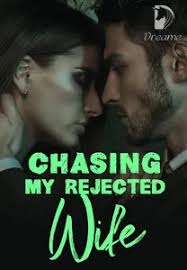 Chasing My Rejected Wife