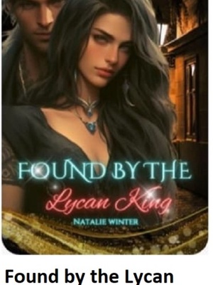 Found by the Lycan King by Natalie Winter