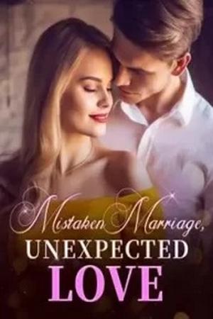 Mistaken Marriage, Unexpected Love