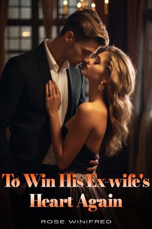 To Win His Ex-Wife’s Heart Again (Sasha and Jameson)