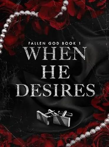 When He Desires: A Dark Mafia Romance (Fallen God Book 1)