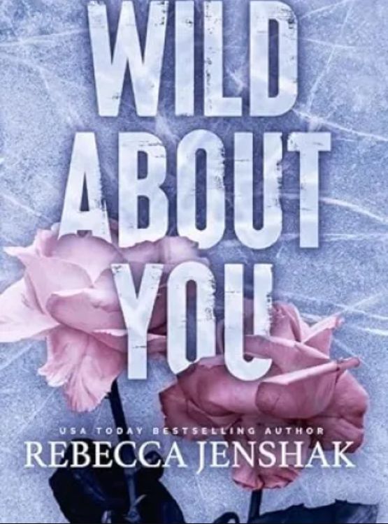 Wild About You: A Second Chance Sports Romance (Wildcat Hockey Book 2)